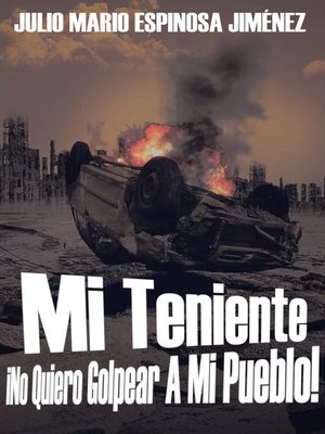 cover image of Mi Teniente ¡No Quiero Golpear a Mi Pueblo!